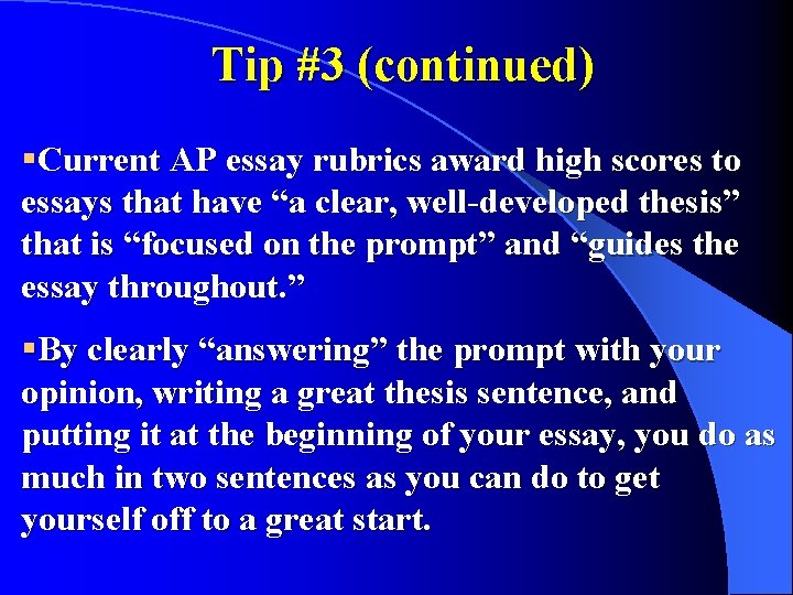 Tip #3 (continued) §Current AP essay rubrics award high scores to essays that have