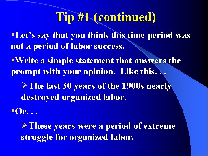 Tip #1 (continued) §Let’s say that you think this time period was not a