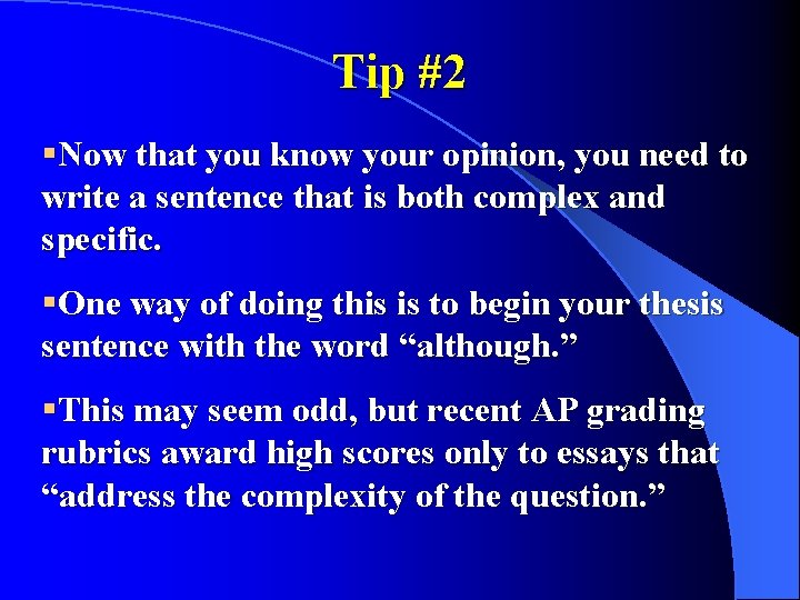 Tip #2 §Now that you know your opinion, you need to write a sentence