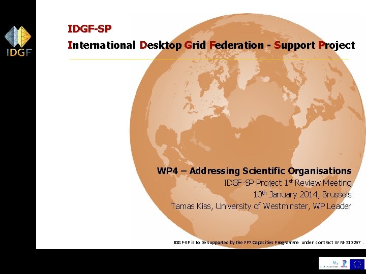 IDGF-SP International Desktop Grid Federation - Support Project WP 4 – Addressing Scientific Organisations