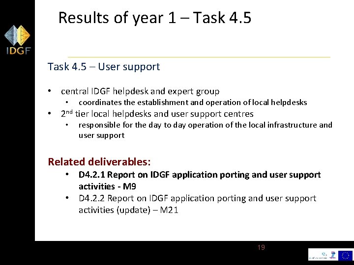Results of year 1 – Task 4. 5 – User support • central IDGF