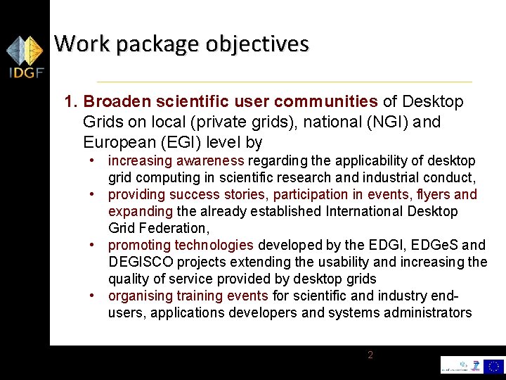 Work package objectives 1. Broaden scientific user communities of Desktop Grids on local (private