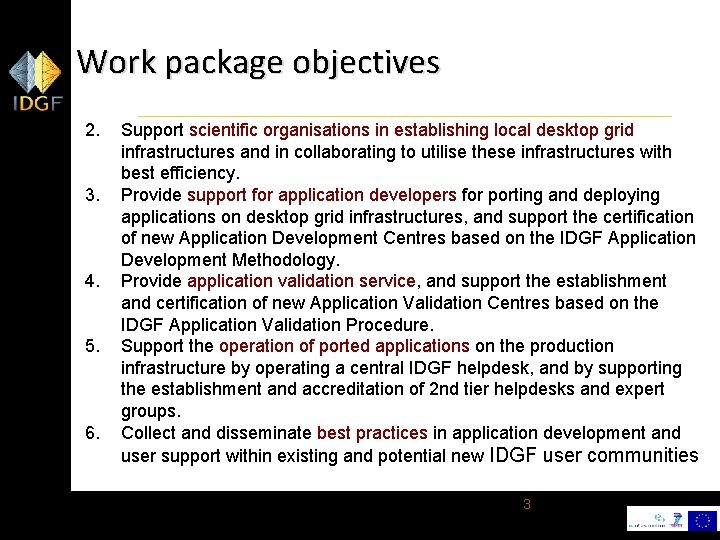 Work package objectives 2. 3. 4. 5. 6. Support scientific organisations in establishing local