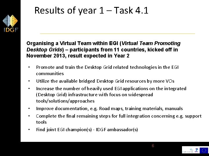 Results of year 1 – Task 4. 1 Organising a Virtual Team within EGI