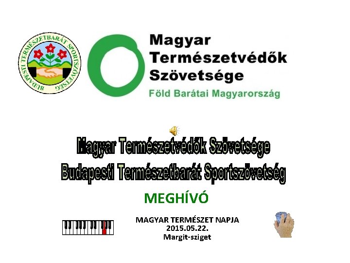 MEGHÍVÓ MAGYAR TERMÉSZET NAPJA 2015. 05. 22. Margit-sziget 