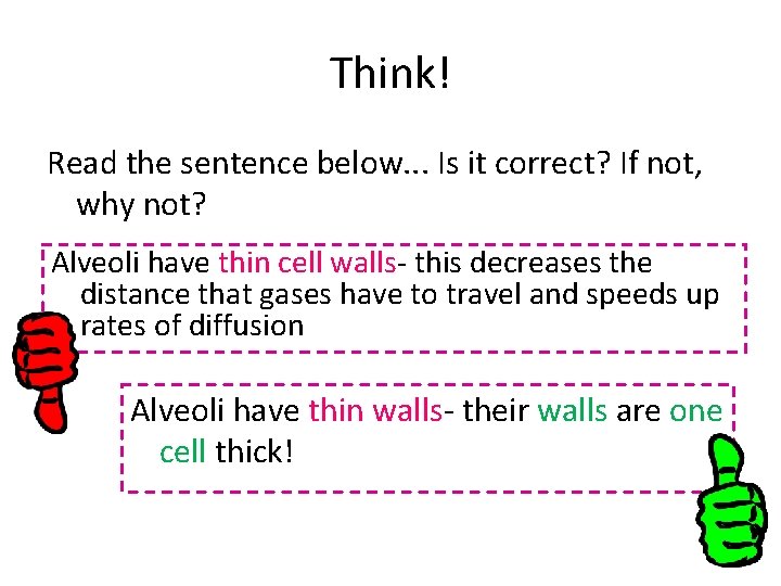 Think! Read the sentence below. . . Is it correct? If not, why not?