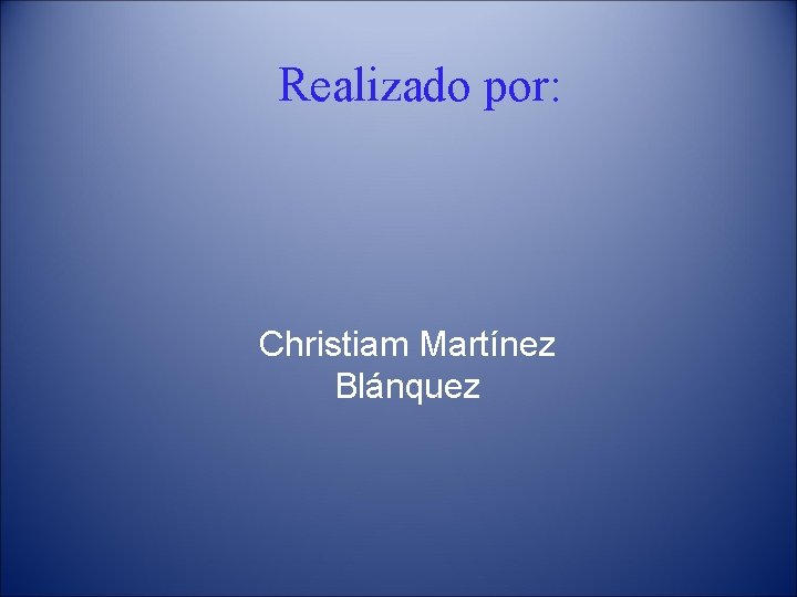 Realizado por: Christiam Martínez Blánquez 