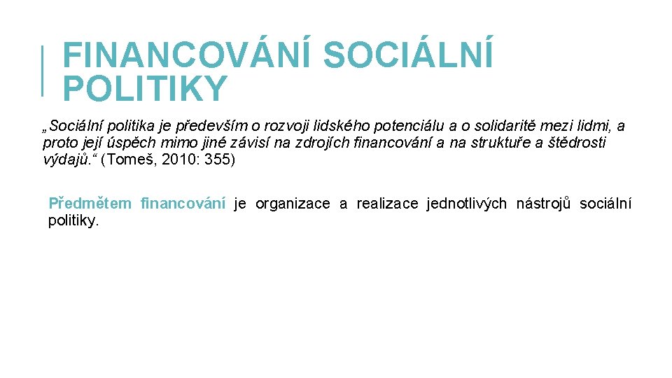 FINANCOVÁNÍ SOCIÁLNÍ POLITIKY „Sociální politika je především o rozvoji lidského potenciálu a o solidaritě