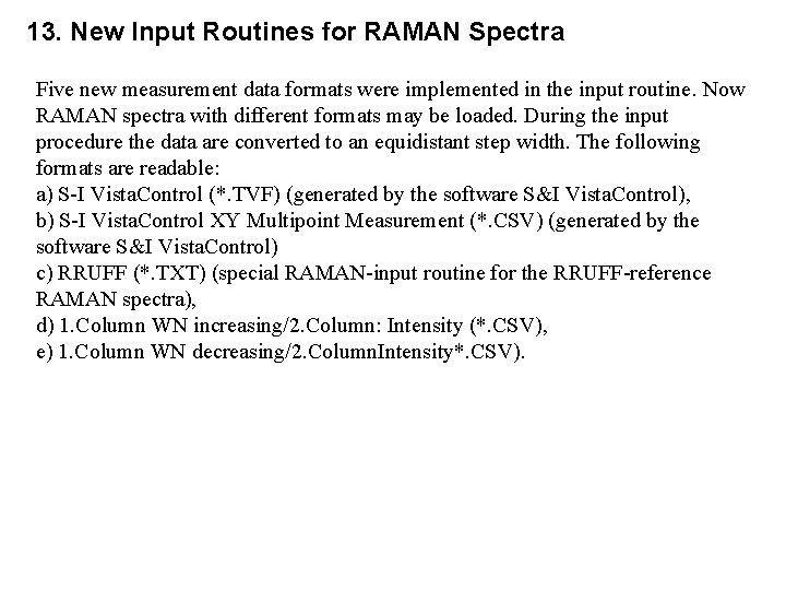 13. New Input Routines for RAMAN Spectra Five new measurement data formats were implemented