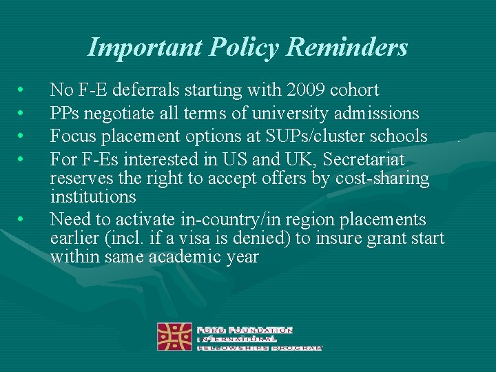 Important Policy Reminders • • • No F-E deferrals starting with 2009 cohort PPs