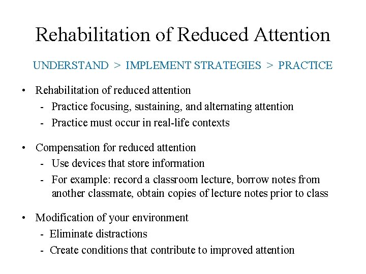 Rehabilitation of Reduced Attention UNDERSTAND > IMPLEMENT STRATEGIES > PRACTICE • Rehabilitation of reduced