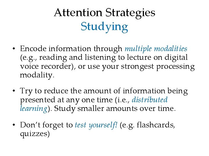 Attention Strategies Studying • Encode information through multiple modalities (e. g. , reading and