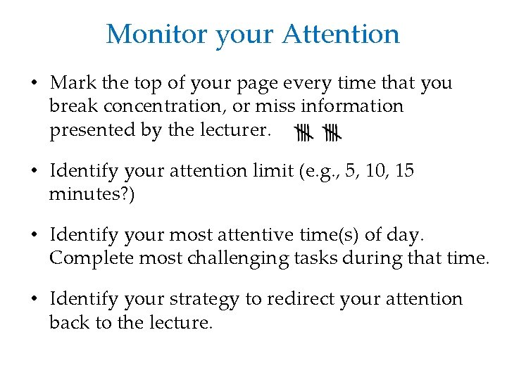 Monitor your Attention • Mark the top of your page every time that you