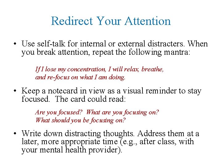 Redirect Your Attention • Use self-talk for internal or external distracters. When you break