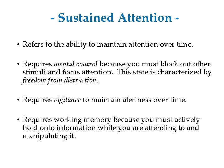 - Sustained Attention • Refers to the ability to maintain attention over time. •