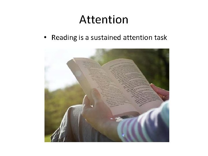 Attention • Reading is a sustained attention task 