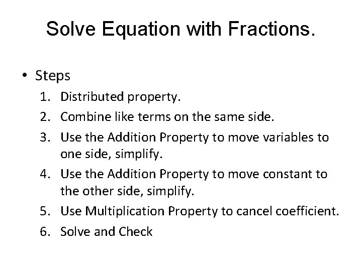 Solve Equation with Fractions. • Steps 1. Distributed property. 2. Combine like terms on