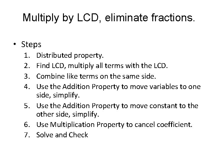 Multiply by LCD, eliminate fractions. • Steps 1. 2. 3. 4. Distributed property. Find