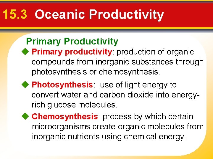 15. 3 Oceanic Productivity Primary Productivity Primary productivity: production of organic compounds from inorganic