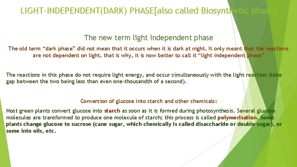 LIGHT-INDEPENDENT(DARK) PHASE[also called Biosynthetic phase] The new term light independent phase The old term