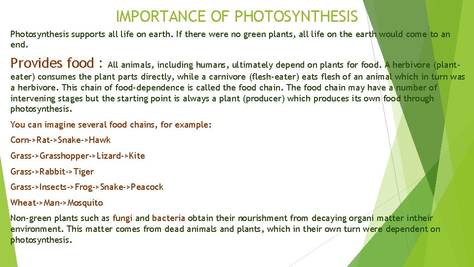 IMPORTANCE OF PHOTOSYNTHESIS Photosynthesis supports all life on earth. If there were no green