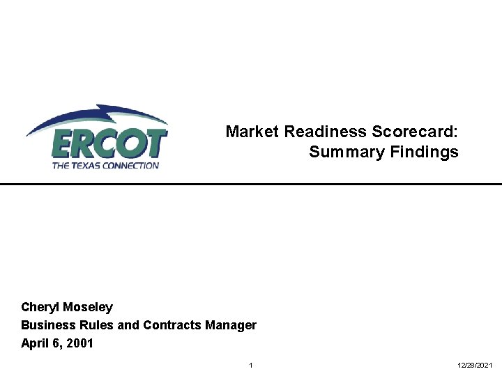 Market Readiness Scorecard: Summary Findings Cheryl Moseley Business Rules and Contracts Manager April 6,