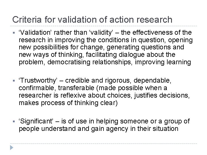 Criteria for validation of action research § ‘Validation’ rather than ‘validity’ – the effectiveness Criteria for validation of action research § ‘Validation’ rather than ‘validity’ – the effectiveness