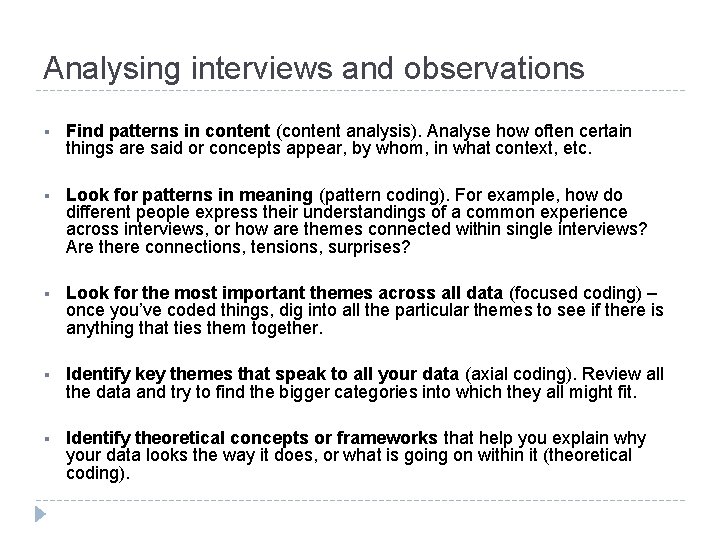 Analysing interviews and observations § Find patterns in content (content analysis). Analyse how often Analysing interviews and observations § Find patterns in content (content analysis). Analyse how often
