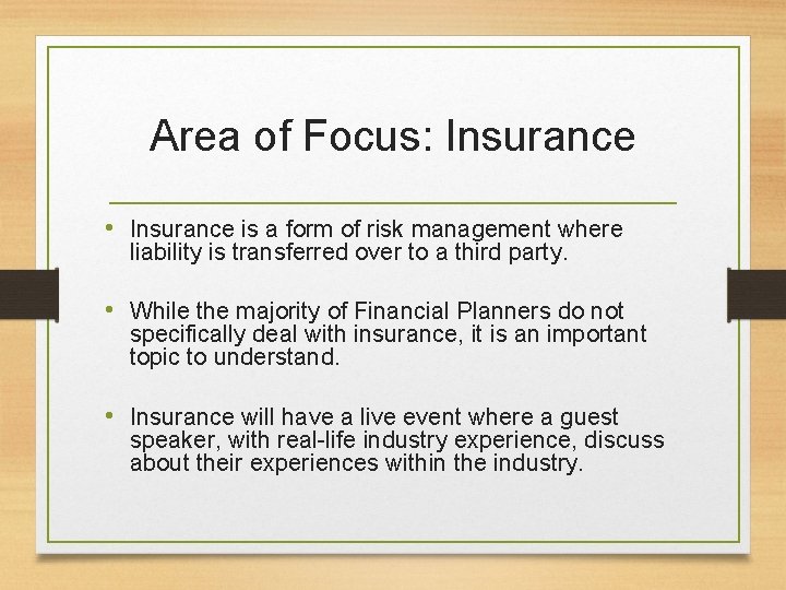Area of Focus: Insurance • Insurance is a form of risk management where liability