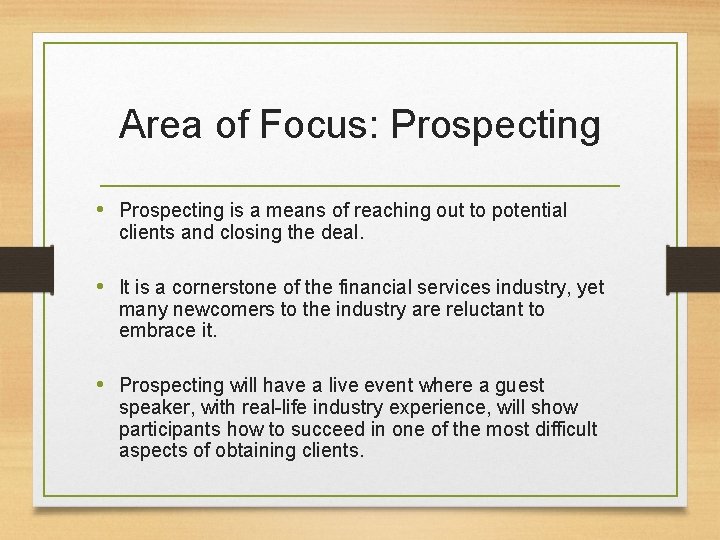 Area of Focus: Prospecting • Prospecting is a means of reaching out to potential