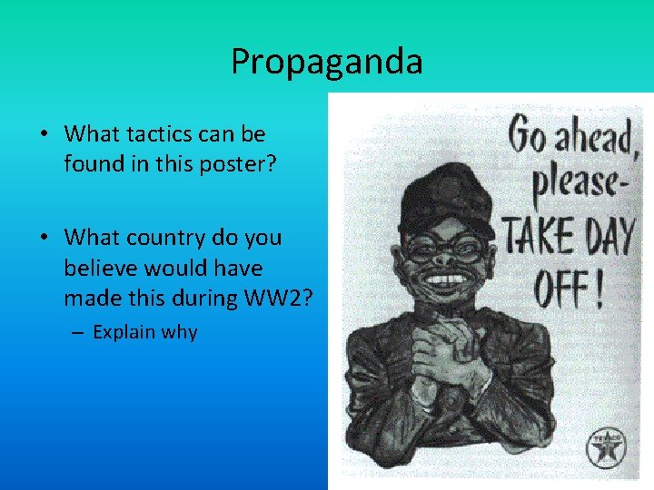 Propaganda • What tactics can be found in this poster? • What country do