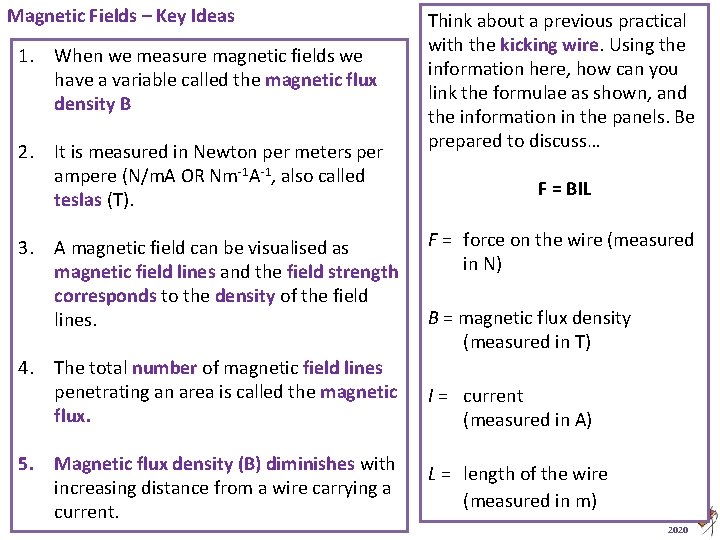 Magnetic Fields – Key Ideas 1. When we measure magnetic fields we have a