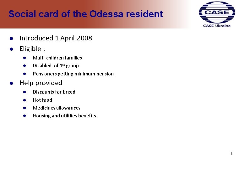 Social card of the Odessa resident Introduced 1 April 2008 Eligible : Multi-children families