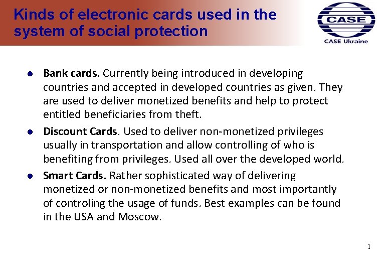 Kinds of electronic cards used in the system of social protection Bank cards. Currently