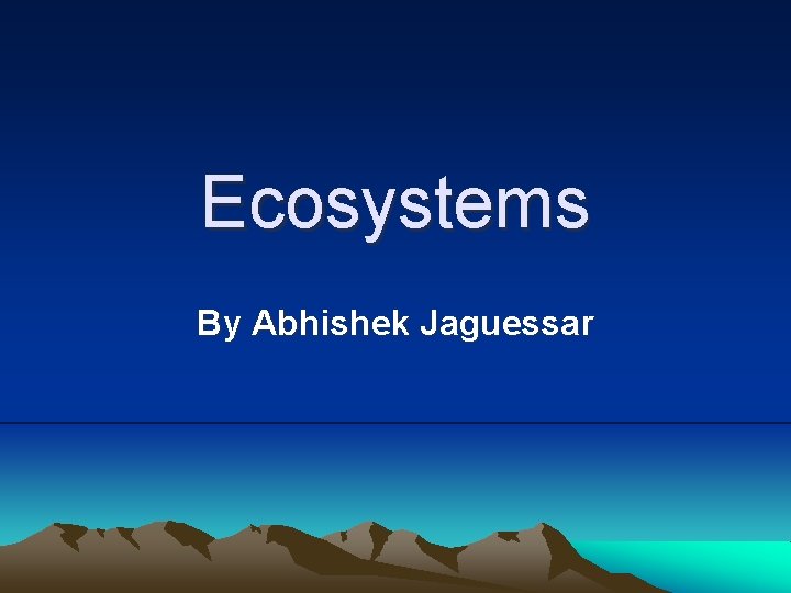 Ecosystems By Abhishek Jaguessar 