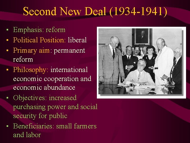 Second New Deal (1934 -1941) ▪ Emphasis: reform ▪ Political Position: liberal ▪ Primary