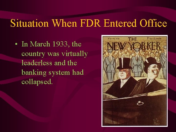 Situation When FDR Entered Office ▪ In March 1933, the country was virtually leaderless