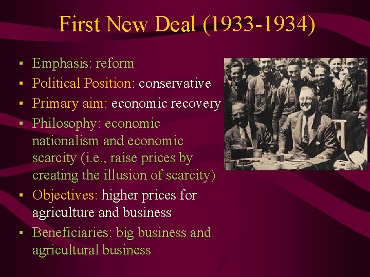 First New Deal (1933 -1934) ▪ ▪ Emphasis: reform Political Position: conservative Primary aim: