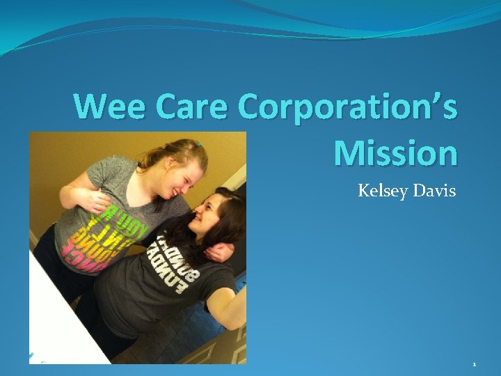 Wee Care Corporations Mission Kelsey Davis 1 Our wee-care-corporations-mission-kelsey-davis-1-our