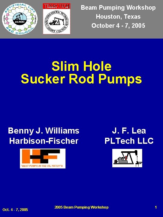 Beam Pumping Workshop Houston, Texas October 4 - 7, 2005 Slim Hole Sucker Rod