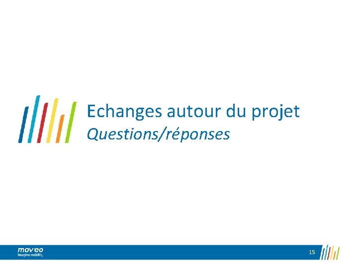 Echanges autour du projet Questions/réponses 15 