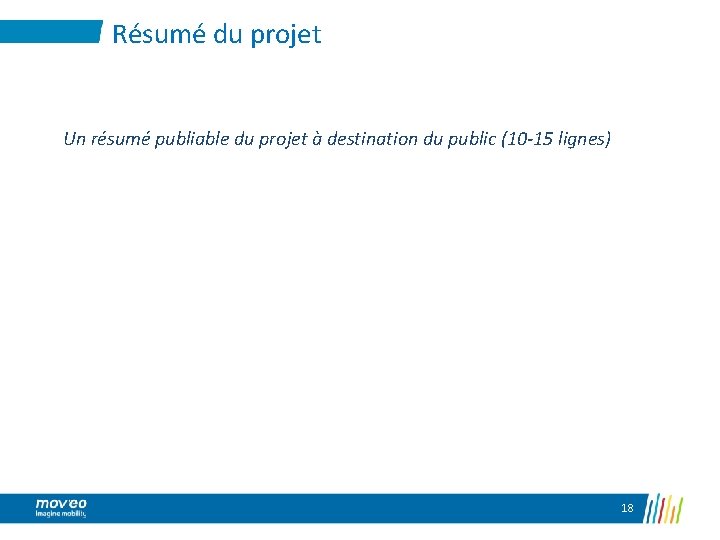 Résumé du projet Un résumé publiable du projet à destination du public (10 -15