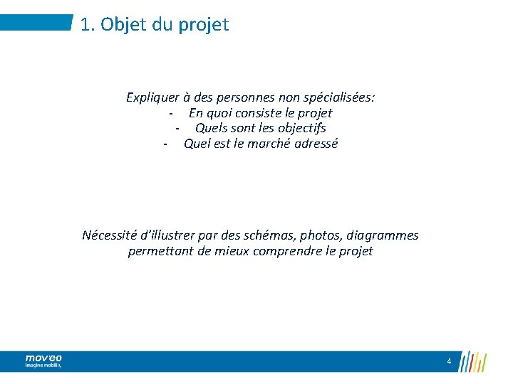 1. Objet du projet Expliquer à des personnes non spécialisées: - En quoi consiste