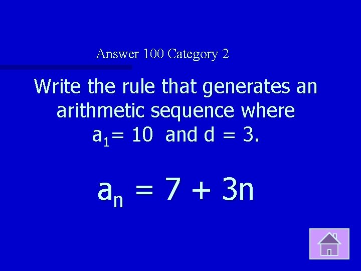Answer 100 Category 2 Write the rule that generates an arithmetic sequence where a