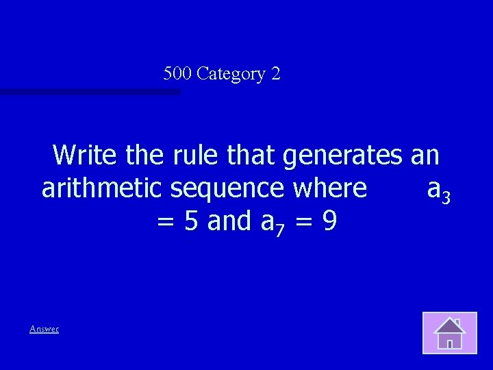 500 Category 2 Write the rule that generates an arithmetic sequence where a 3
