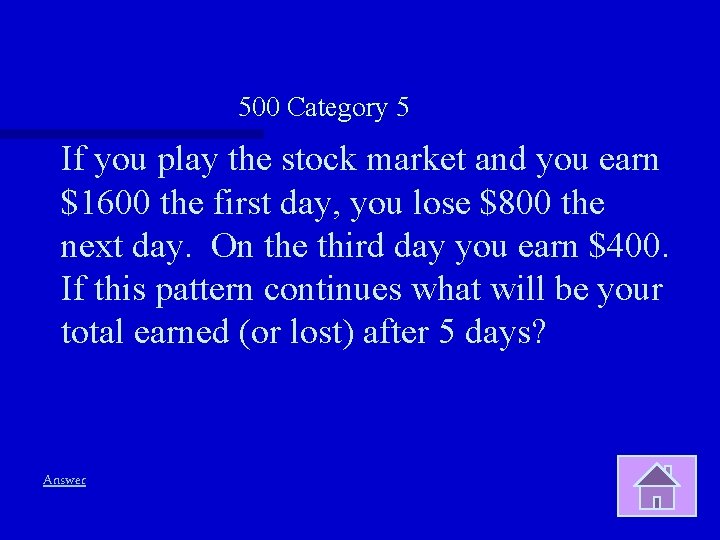 500 Category 5 If you play the stock market and you earn $1600 the