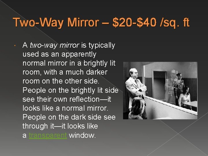 Two-Way Mirror – $20 -$40 /sq. ft A two-way mirror is typically used as