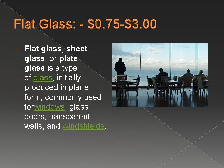 Flat Glass: - $0. 75 -$3. 00 Flat glass, sheet glass, or plate glass
