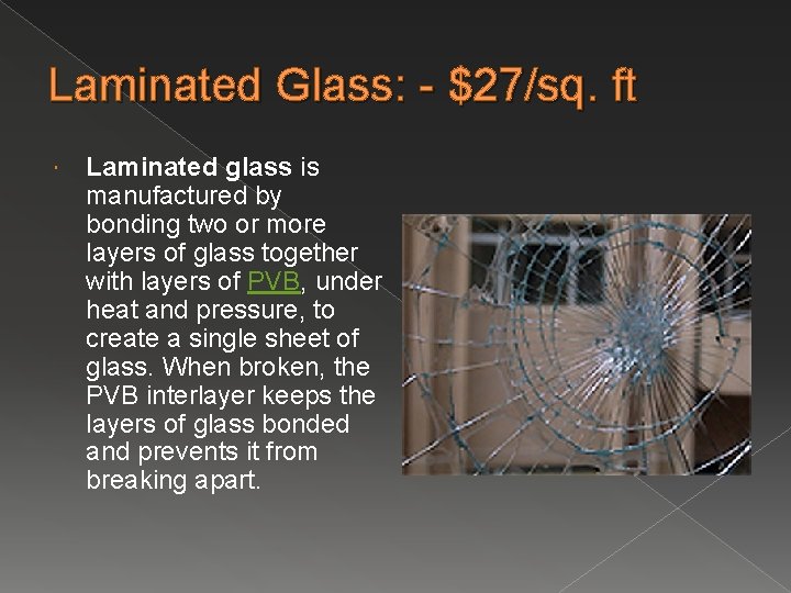 Laminated Glass: - $27/sq. ft Laminated glass is manufactured by bonding two or more