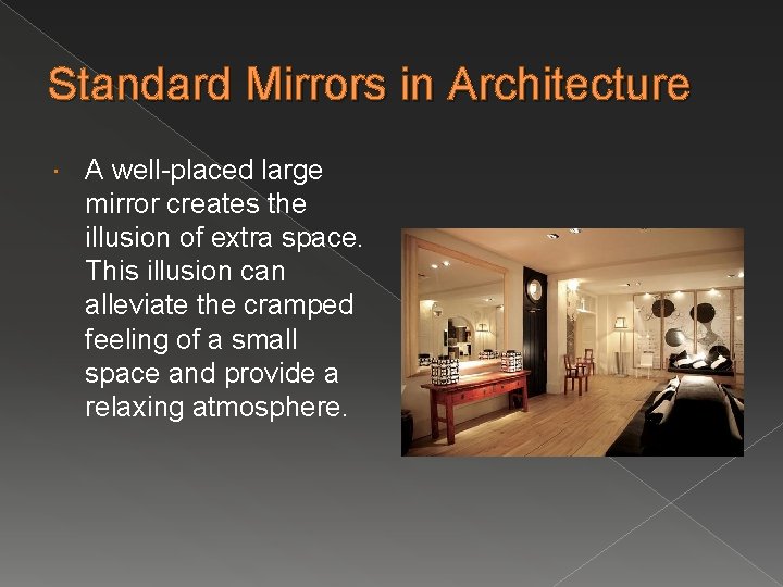 Standard Mirrors in Architecture A well-placed large mirror creates the illusion of extra space.
